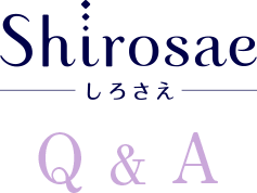 Shirosae Q&A