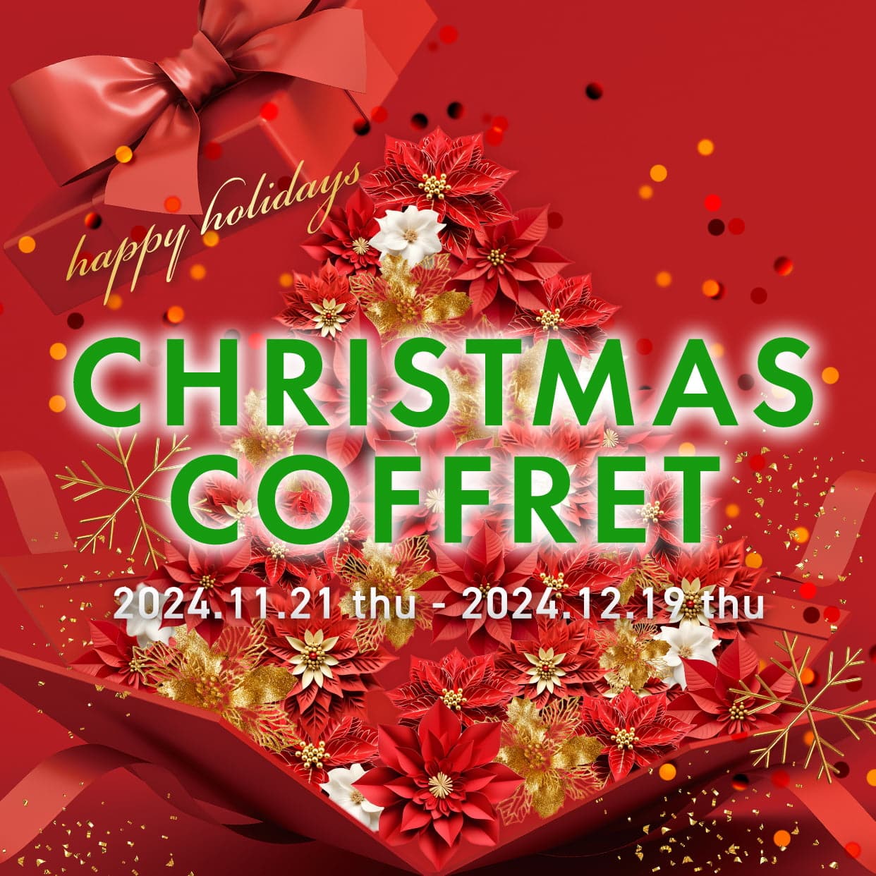 CHRISTMAS COFFRET 2024.11.21 thu - 2024.12.19 thu